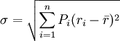 \sigma=\sqrt{\sum^{n}_{i=1}P_i(r_i-\bar{r})^2}